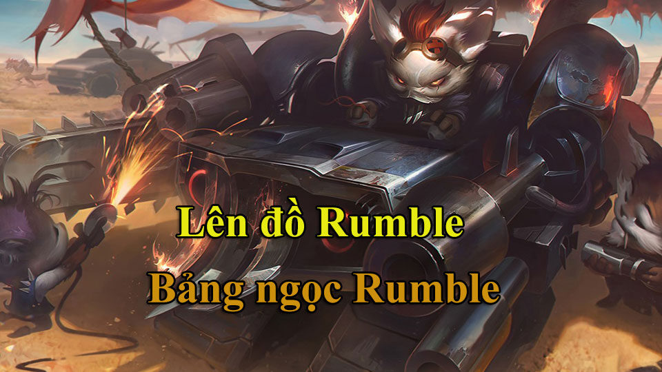 Rumble Build mùa 15: Bảng Ngọc, Cách Lên Đồ mới nhất